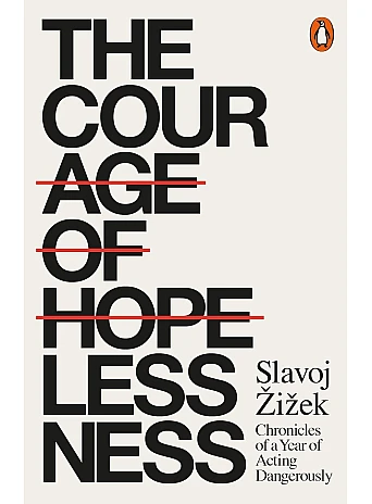 The Courage of Hopelessness. Slavoj Zizek