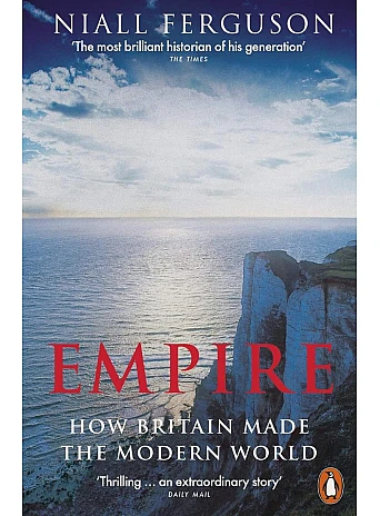 Empire: How Britain Made the Modern World