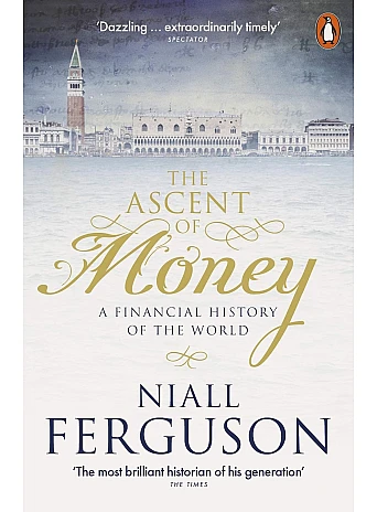The Ascent of Money. Niall Ferguson