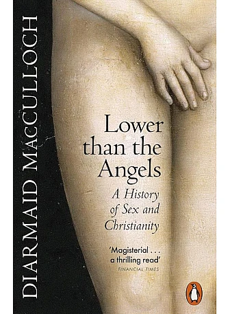 Lower than the Angels: A History of Sex and Christianity