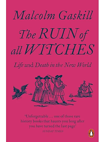 The Ruin of All Witches. Malcolm Gaskill