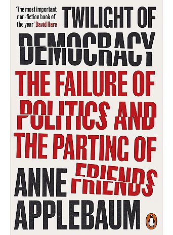 Twilight of Democracy. Anne Applebaum