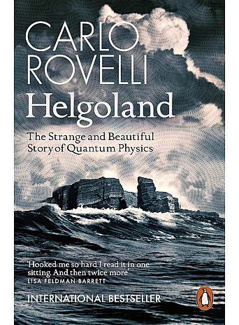 Helgoland: The Strange and Beautiful Story of Quantum Physics