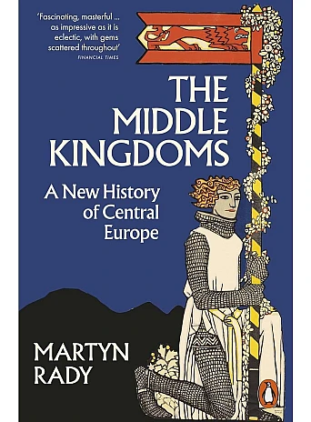 The Middle Kingdoms. Martyn Rady