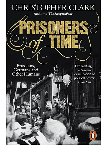 Prisoners of Time. Christopher Clark
