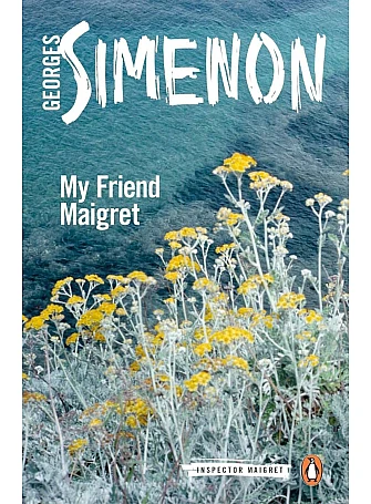 My Friend Maigret. Georges Simenon My Friend Maigret. Georges Simenon