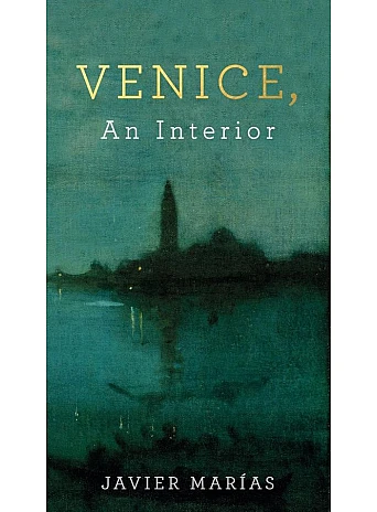 Venice, an Interior. Javier Marías