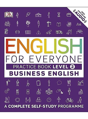 English for Everyone Business English Practice Book Level 2 : A Complete Self-Study Programme