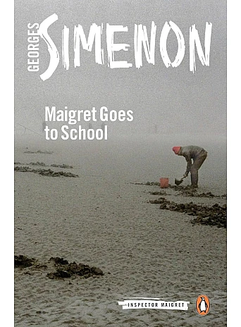 Maigret Goes to School. Georges Simenon