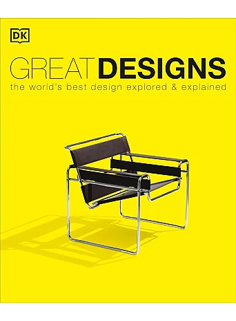 Great Designs : The World's Best Design Explored and Explained