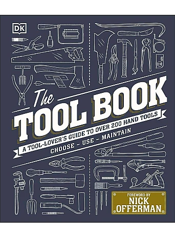 The Tool Book. A Tool-Lover's Guide to Over 200 Hand Tools