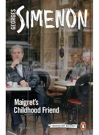 Maigret's Childhood Friend. Georges Simenon