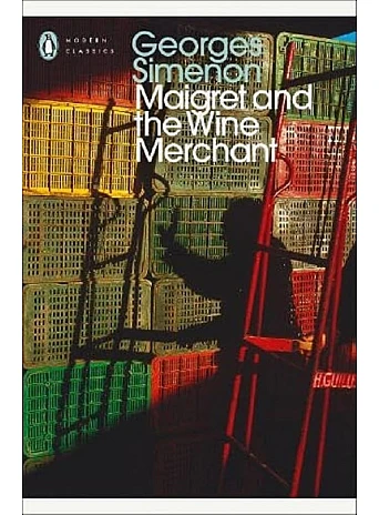 Maigret and the Wine Merchant. Georges Simenon