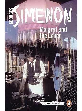 Maigret and the Loner. Georges Simenon