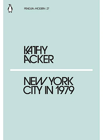 New York City in 1979. Kathy Acker