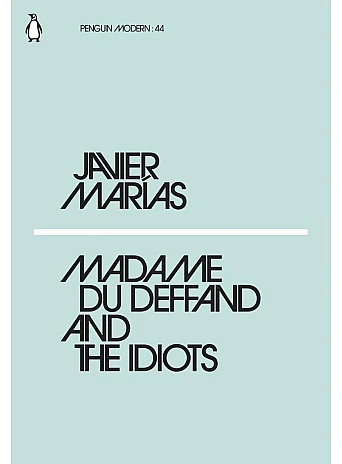 Madame Du Deffand and the Idiots. Javier Marías