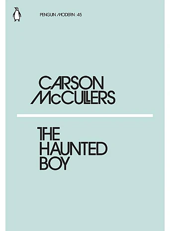 The Haunted Boy. Carson McCullers
