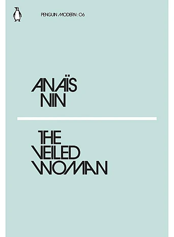 The Veiled Woman. Anaïs Nin