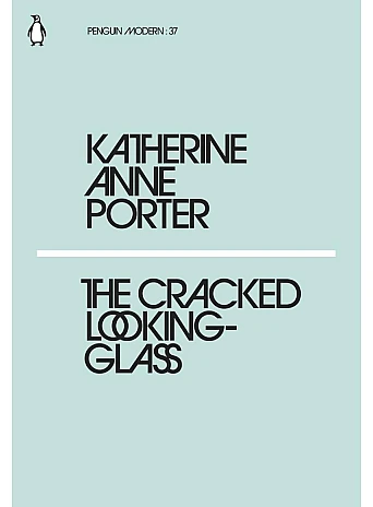 The Cracked Looking-Glass. Katherine Anne Porter