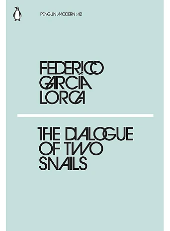 The Dialogue of Two Snails. Federico García Lorca