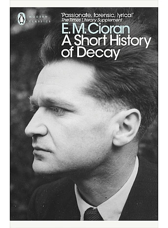 Short History Of Decay. E. M. Cioran