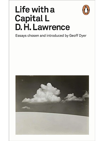 Life with a Capital L. D. H. Lawrence