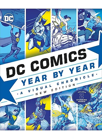 DC Comics Year By Year New Edition : A Visual Chronicle