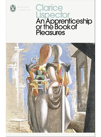 An Apprenticeship or The Book of Pleasures. Clarice Lispector