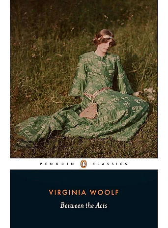Between the Acts. Virginia Woolf