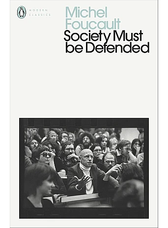 Society Must Be Defended. Michel Foucault