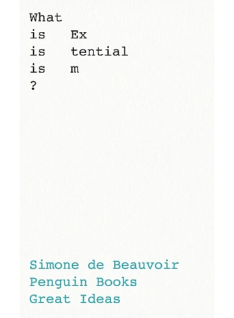 What Is Existentialism? Simone de Beauvoir