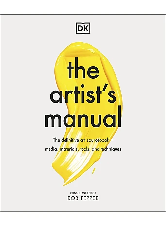 The Artist's Manual : The Definitive Art Sourcebook: Media, Materials, Tools, and Techniques
