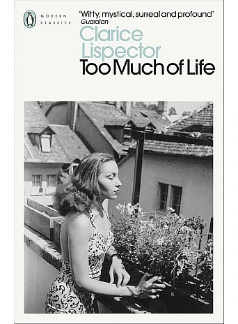 Too Much of Life. Clarice Lispector
