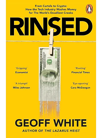 Rinsed: From Cartels to Crypto. Geoff White