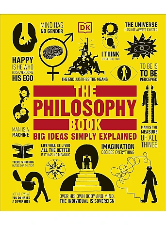 The Philosophy Book. Big Ideas Simply Explained