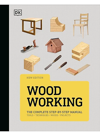 Woodworking. The Complete Step-by-Step Manual