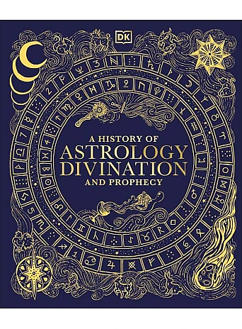 A History of Astrology, Divination and Prophecy