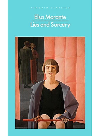 Lies and Sorcery. Elsa Morante