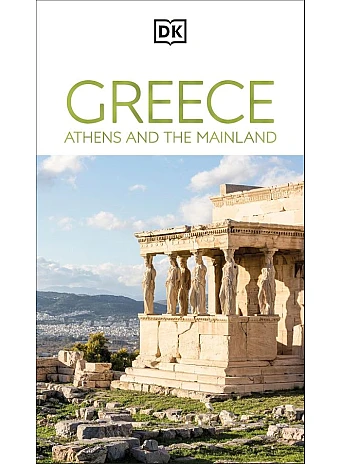 Greece. Athens and the Mainland - Travel Guide Greece. Athens and the Mainland - Travel Guide