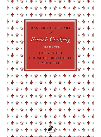 Mastering the Art of French Cooking, Vol.1