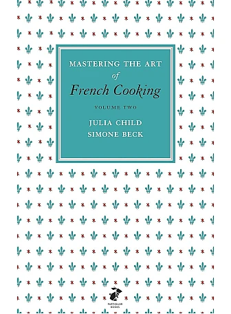 Mastering the Art of French Cooking, Vol.2