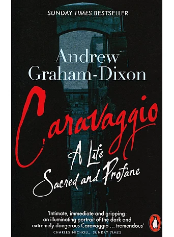Caravaggio. A Life Sacred and Profane