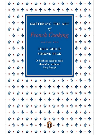 Mastering the Art of French Cooking. Volume 2