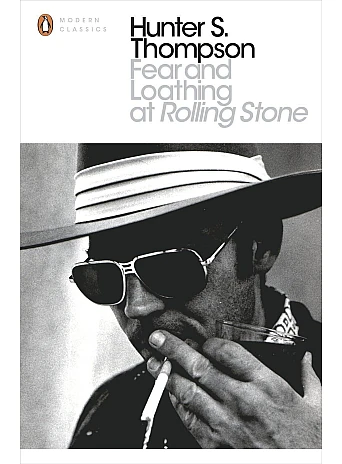 Fear and Loathing at Rolling Stone. Hunter S Thompson