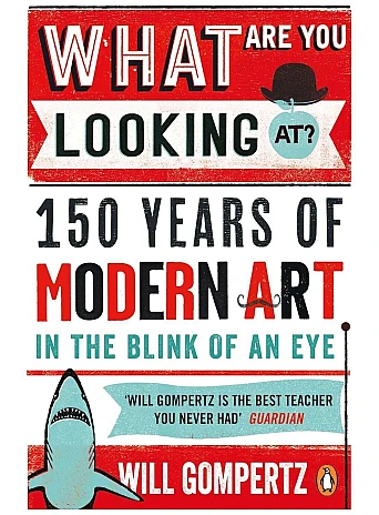 What Are You Looking At? 150 Years of Modern Art in the Blink of an Eye