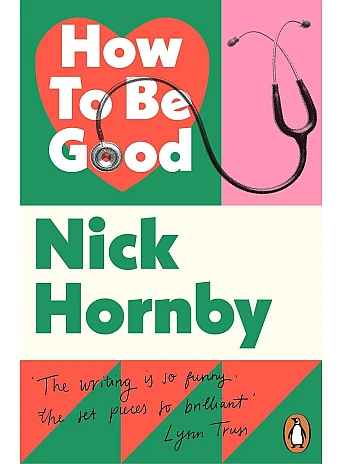 How To Be Good. Nick Hornby
