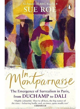 In Montparnasse. The Emergence of Surrealism in Paris
