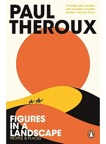 Figures in a Landscape. Paul Theroux Figures in a Landscape. Paul Theroux
