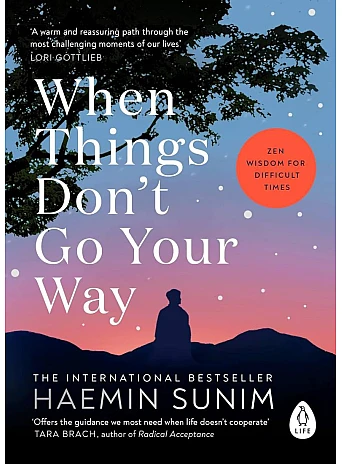 When Things Don’t Go Your Way. Haemin Sunim