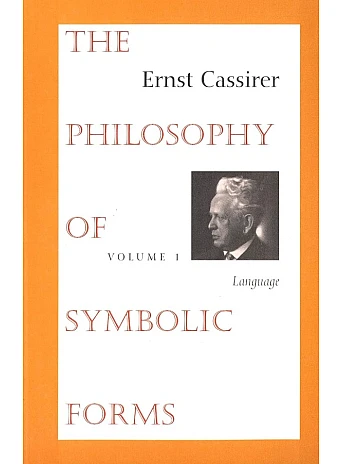 The Philosophy of Symbolic Forms. Volume 1 Language